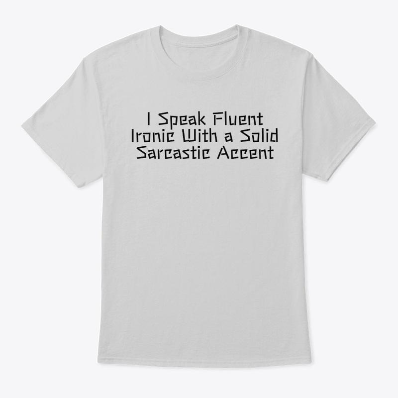 I Speak Fluent Ironic