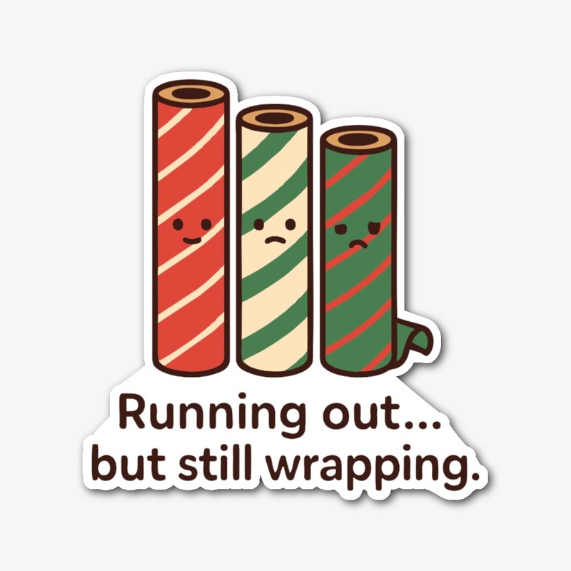 Running Out, Still Wrapping