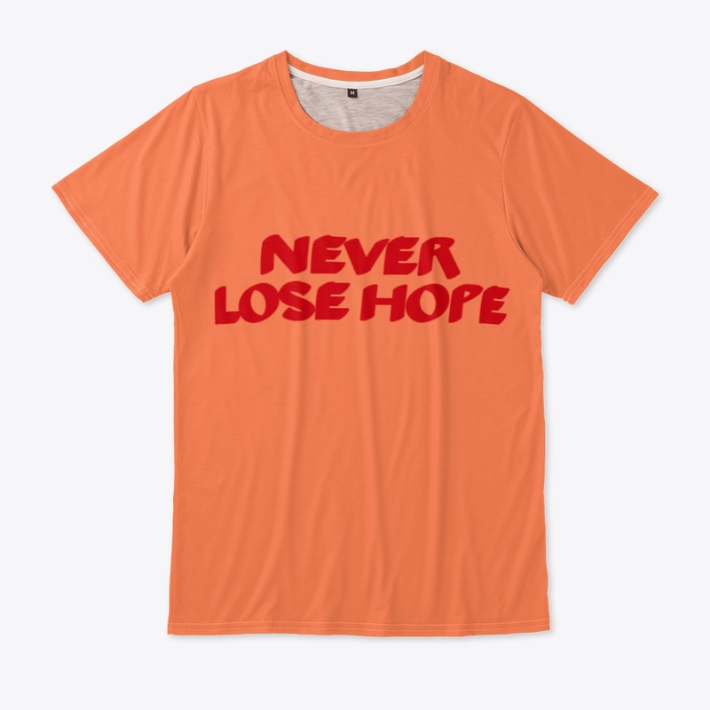 NEVER LOSE HOPE