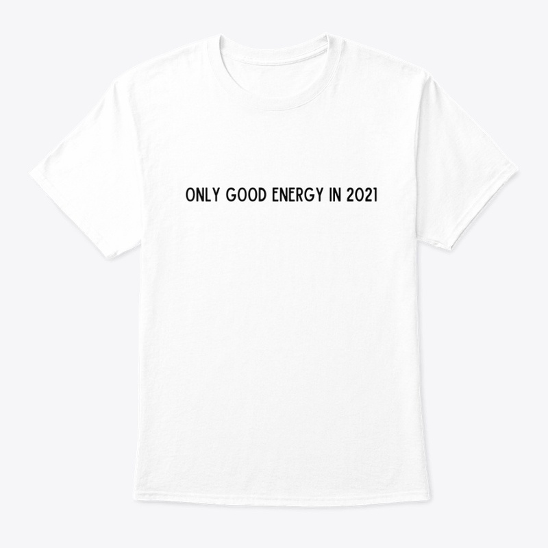 ONLY GOOD ENERGY IN 2021