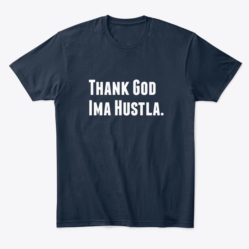 Thank God Ima Hustla 