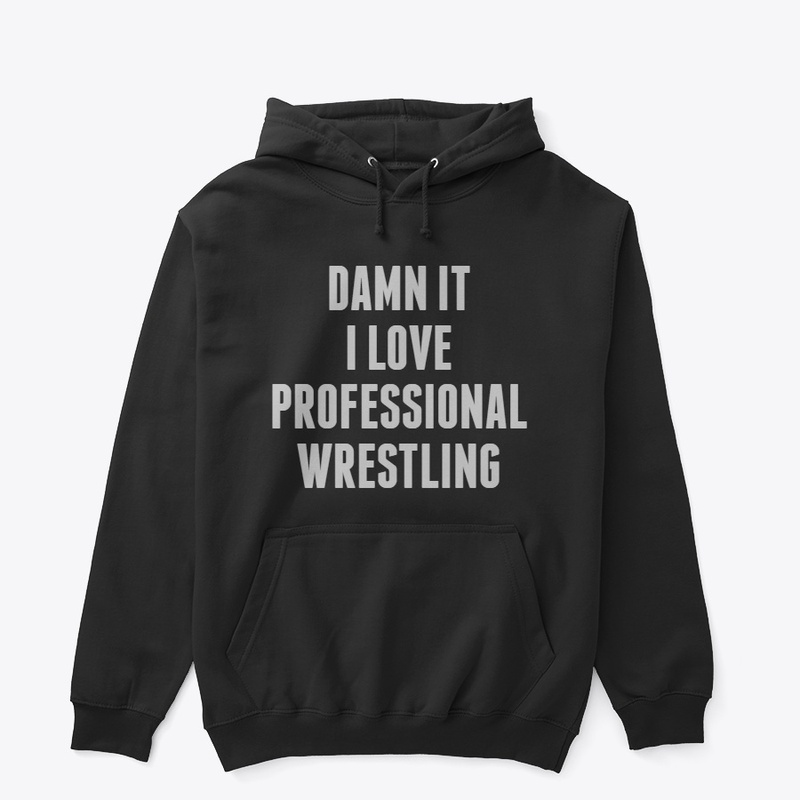 I Love Professional Wrestling