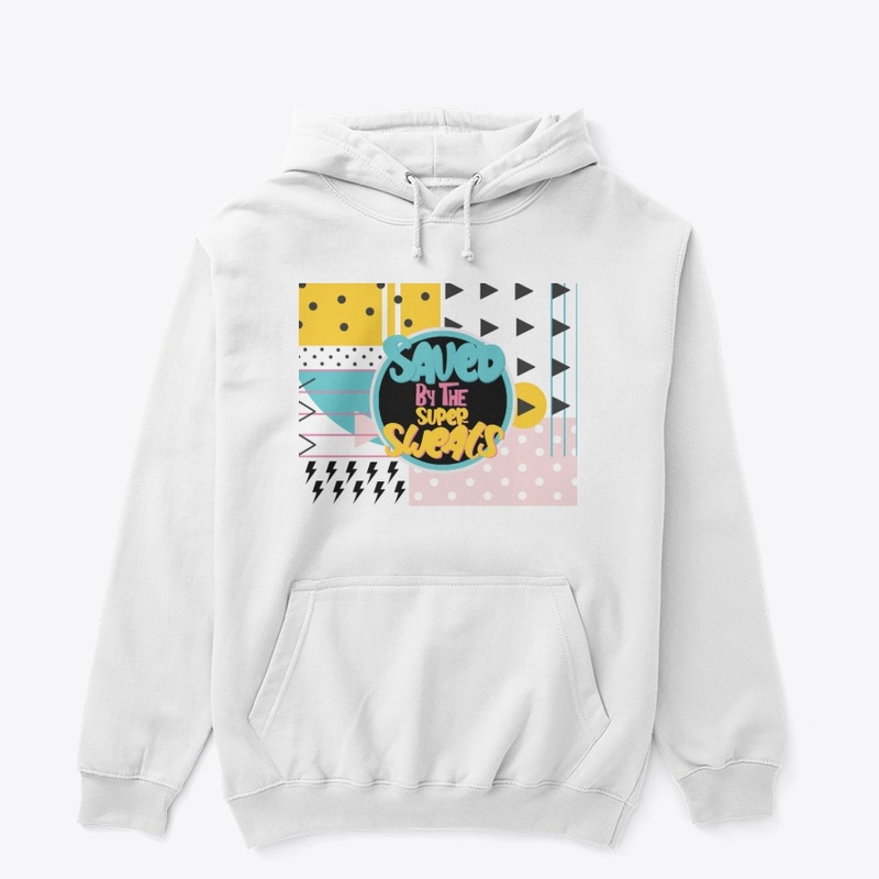SAVED BY THE SUPER SWEATS - Hoodie