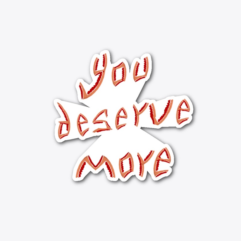 You deserve more