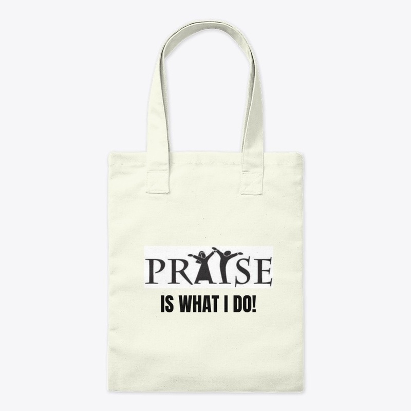 Praise is What I Do!