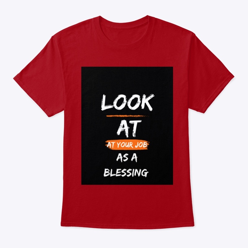 Look at your job as a blessing 