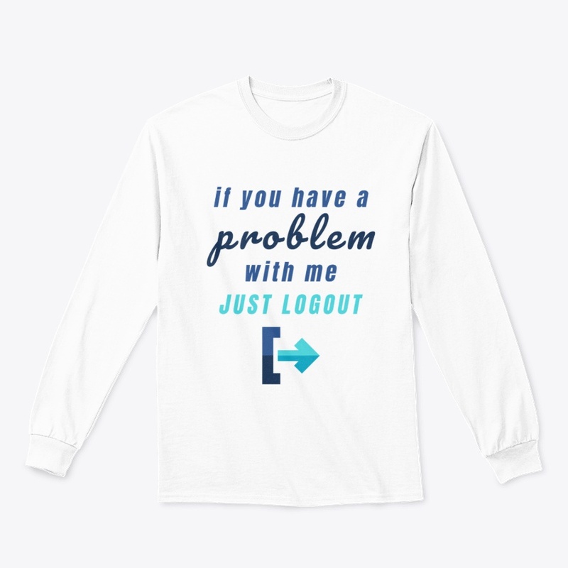 if you have a problem with me