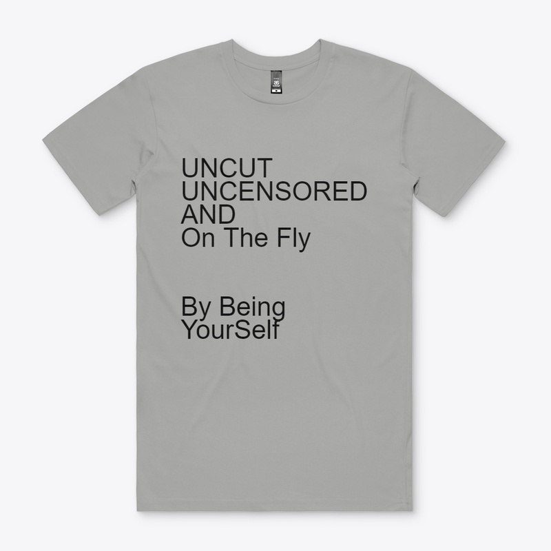 Uncut, Uncensored and On The Fly