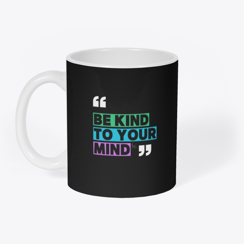 Be Kind to Your Mind