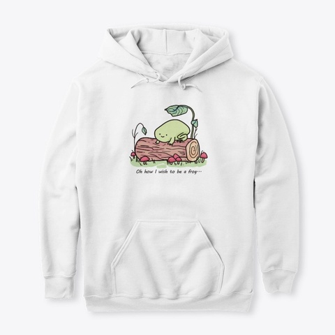 Oh How I Wish To Be A Frog White T-Shirt Front