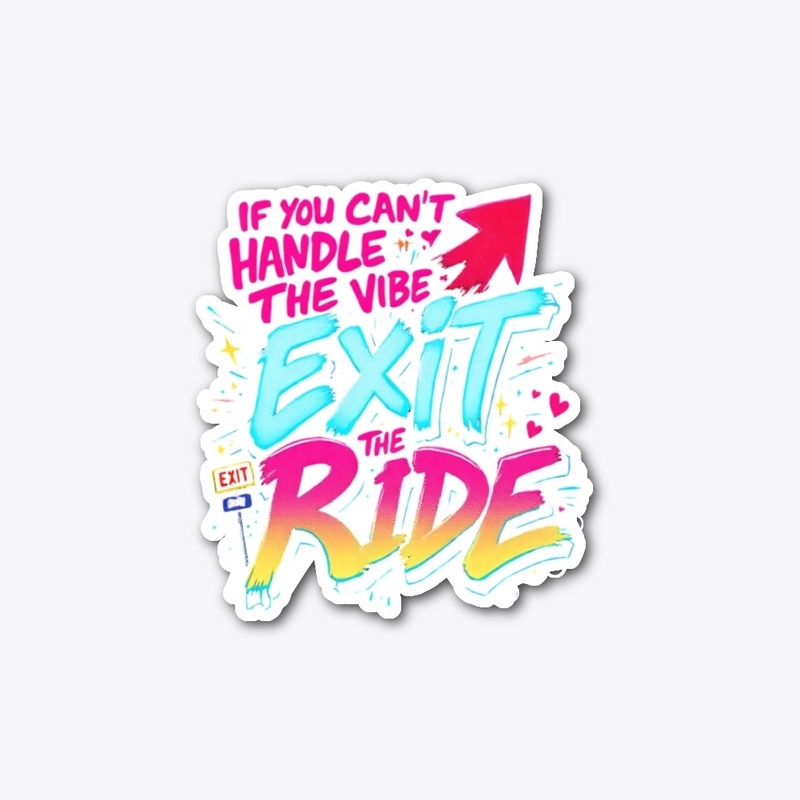 IF YOU CAN'T HANDLE THE VIBE