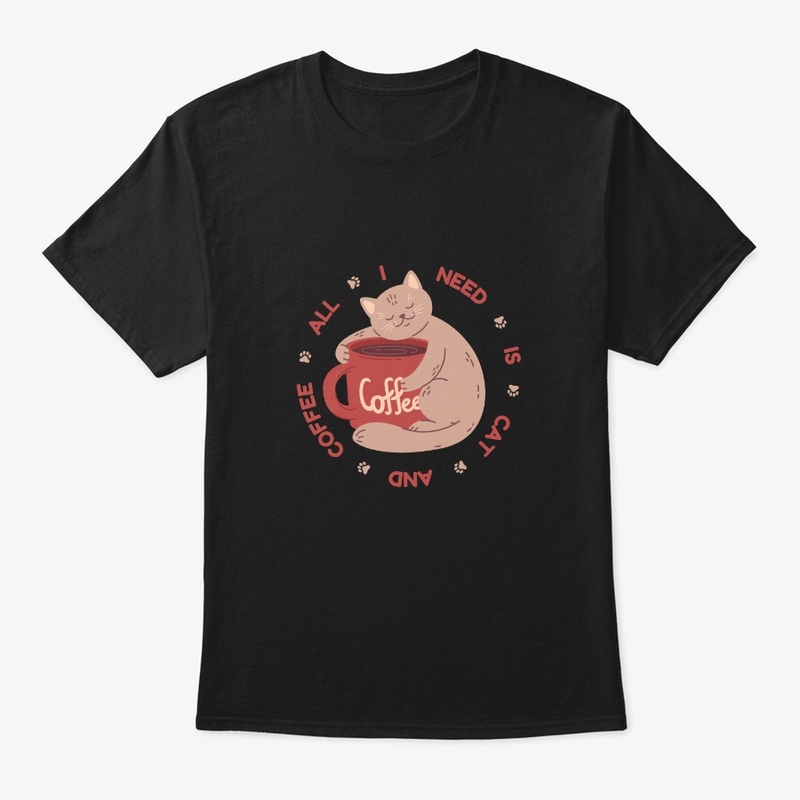 All I need is cat and coffee