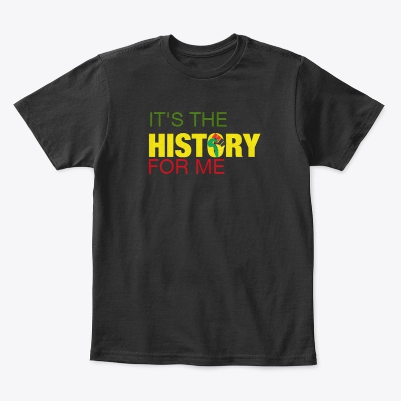 IT'S THE HISTORY FOR ME