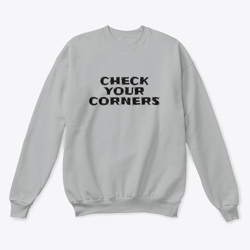 Check Your Corners - Unisex Classic Crewneck Sweatshirt - Unisex Classic Crewneck Sweatshirt - Unisex Classic Crewneck Sweatshirt