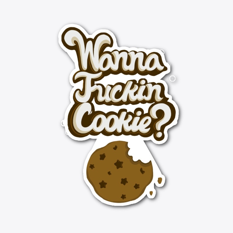 wanna f'n cookie 