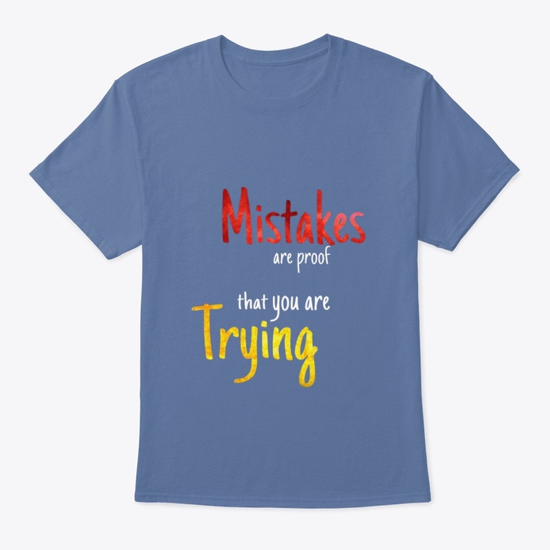 Mistakes are proof T-shirt