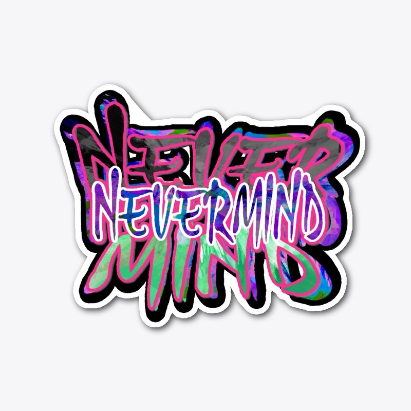 NEVERMIND
