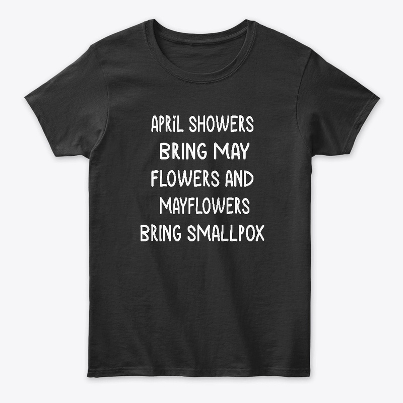 April showers bring may flowers  t shirt