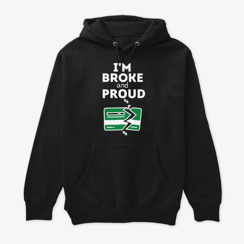 Broke and proud 