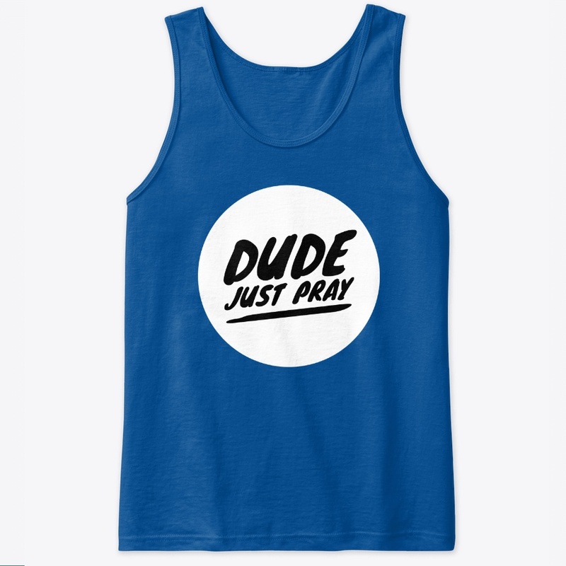 Dude Just Pray