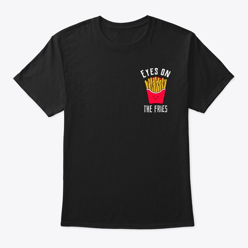 eyes on the fries