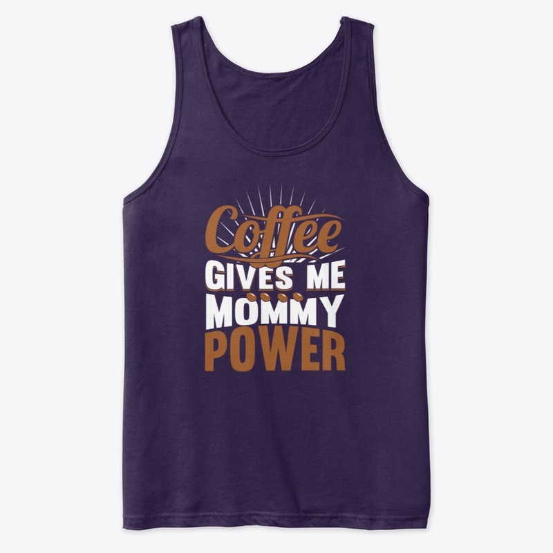 Coffee Gives Me Mommy Power 3.0