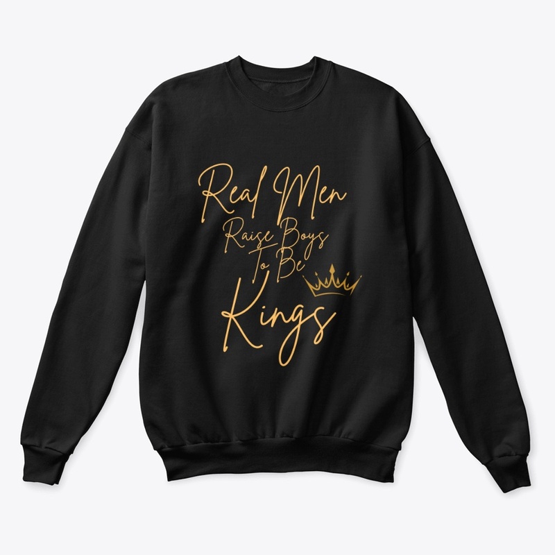 Real Men raise boys to be Kings