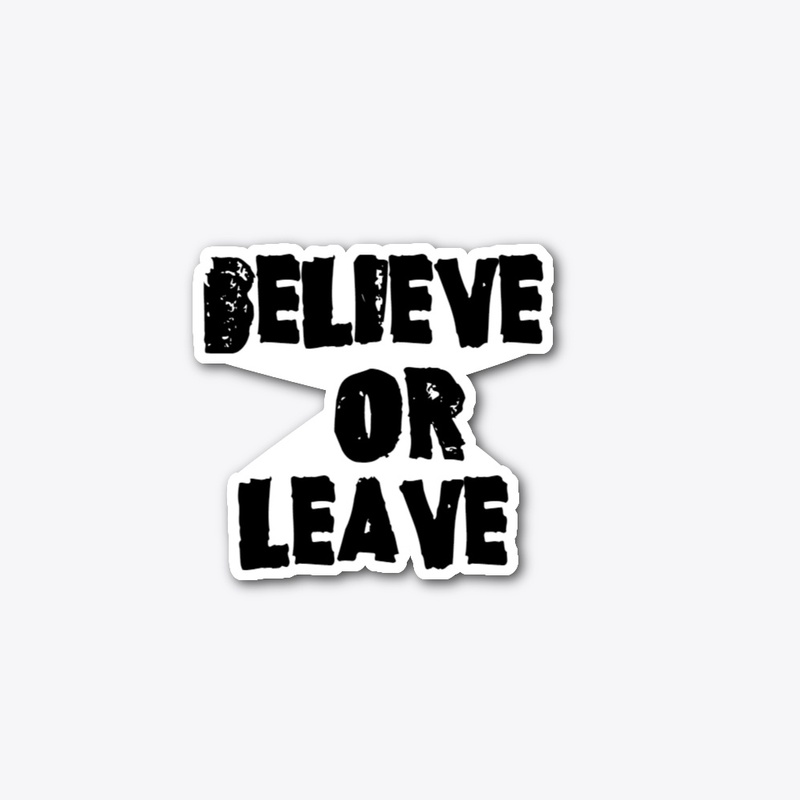 Believe Or Leave