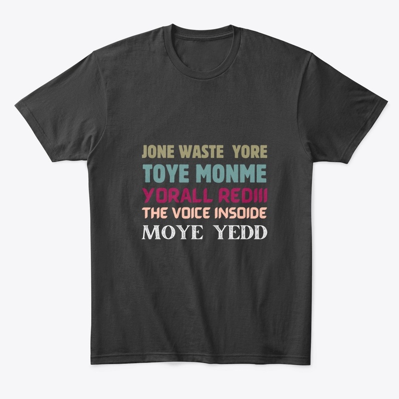 Jone Waste Yore Toye Monme  T-Shirt