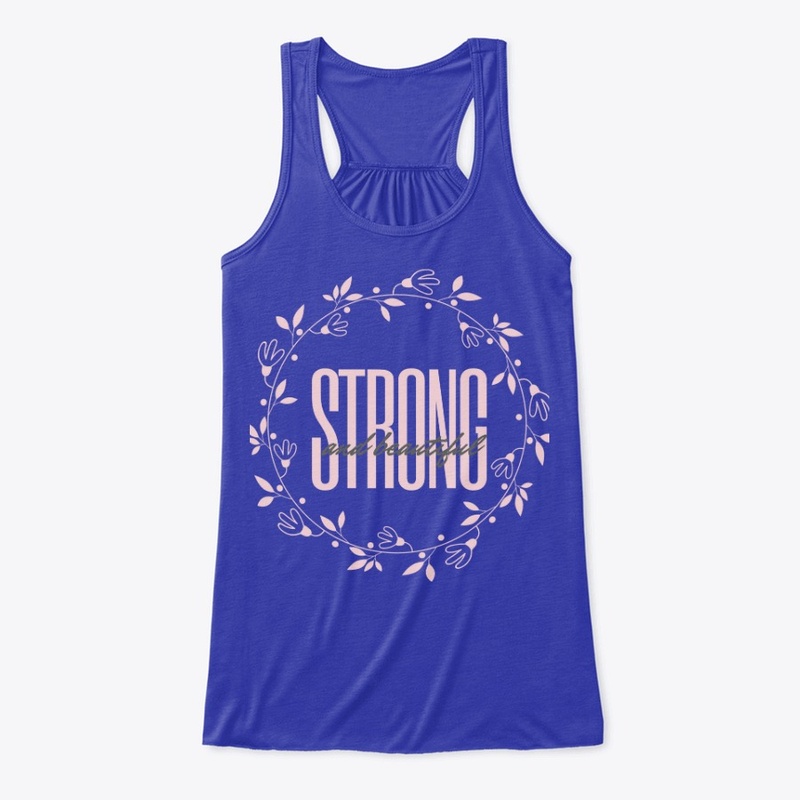 Strong and Beautiful Shirt