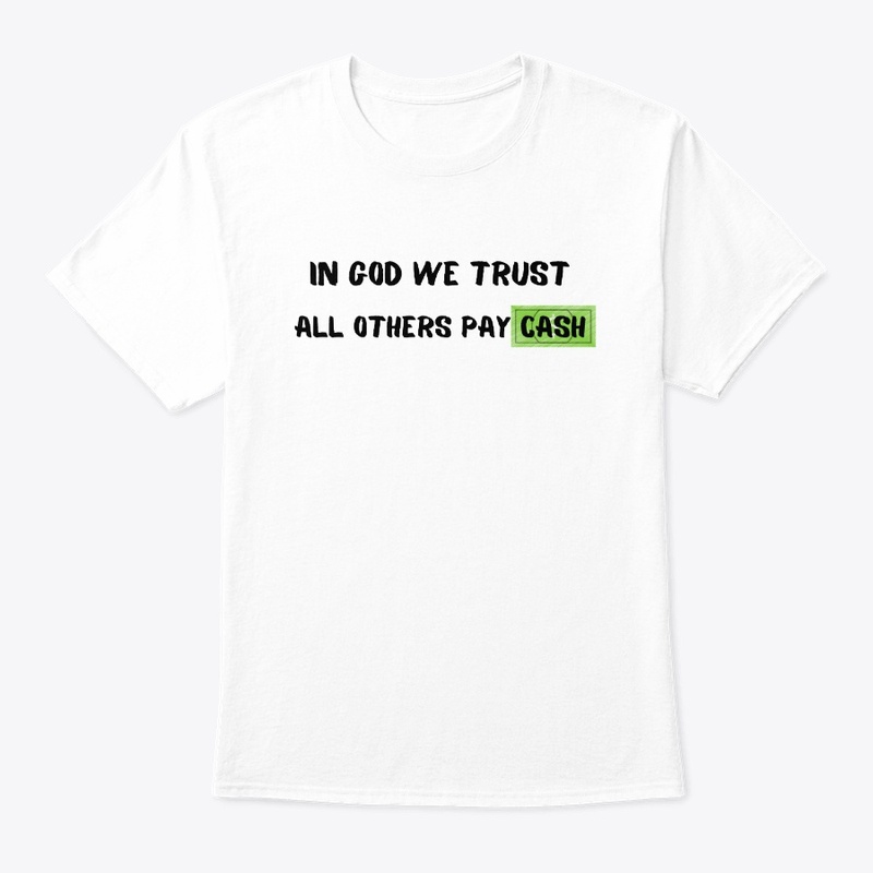 In God  We Trust All Others Pay Cash