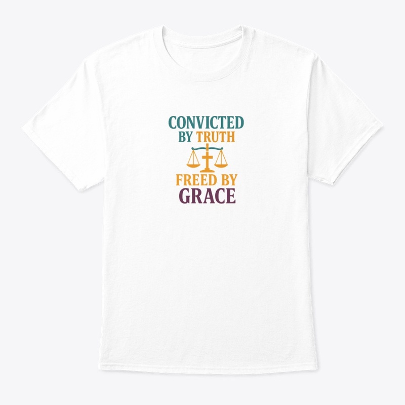 Convicted by Truth, Freed by Grace