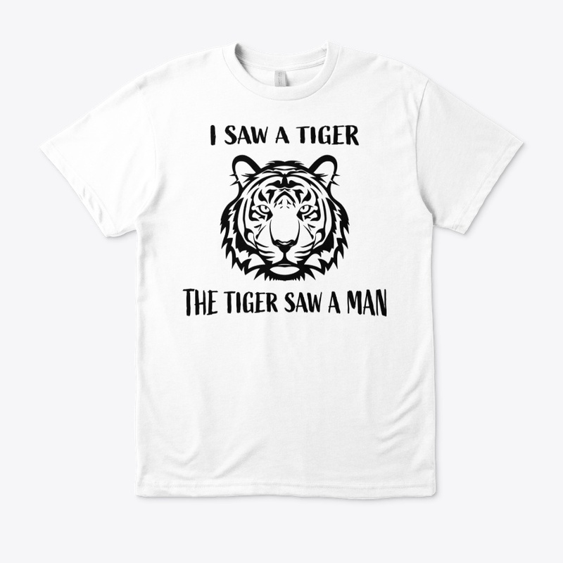 I Saw A Tiger The Tiger Saw A Man