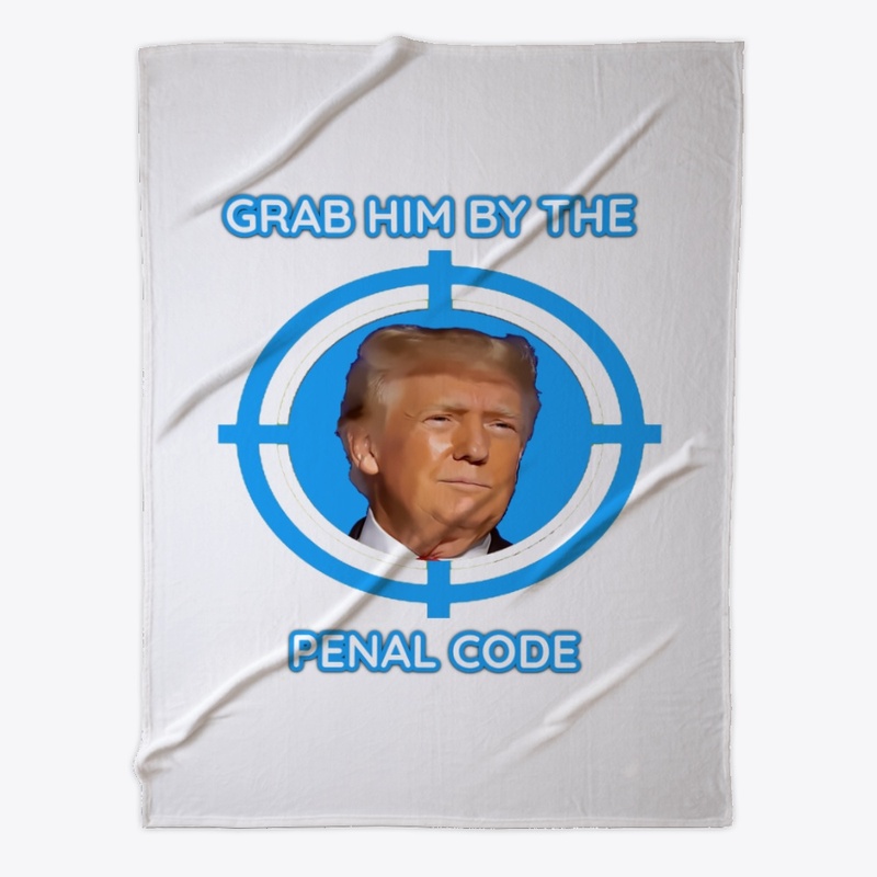 Donald Trump Grab Him by the PENAL CODE