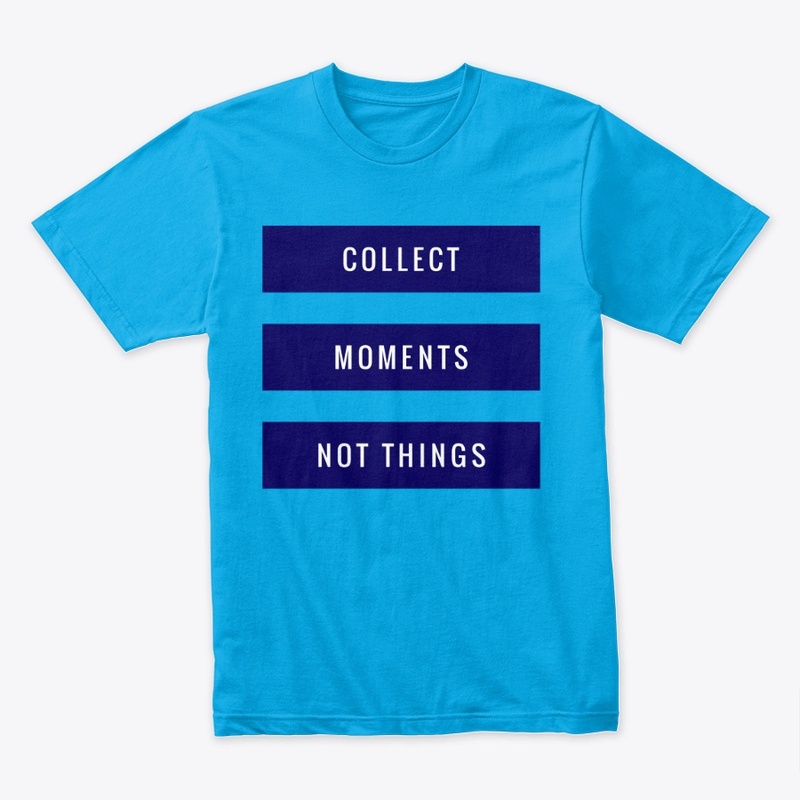 Collect Moments not Things