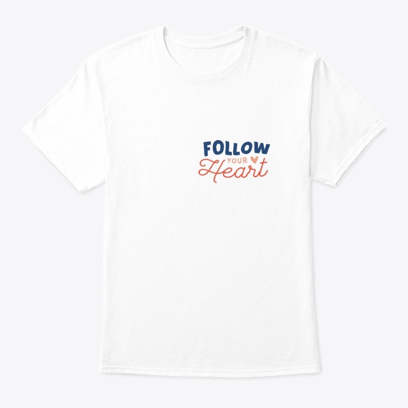 Follow Your Heart T-Shirt