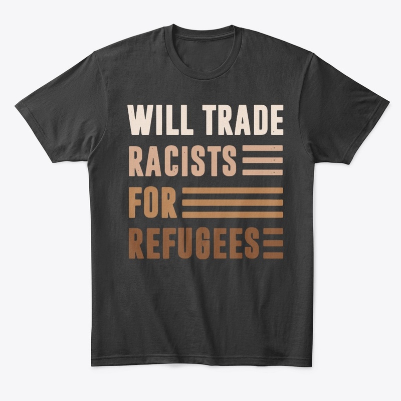 Will Trade Racists For Refugees