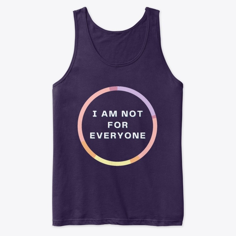 I am not for everyone