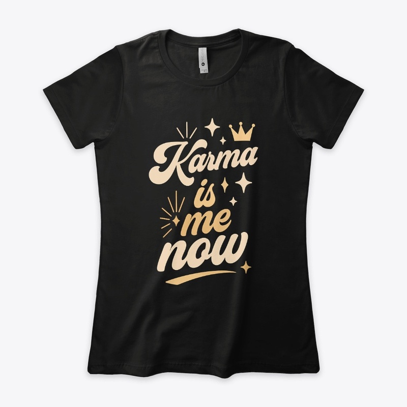 Karma Is Me Now Sassy Cat Gift 