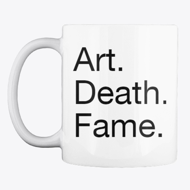 Art. Death. Fame.
