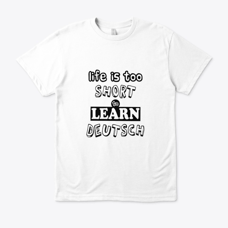 life is too short to learn deutsch
