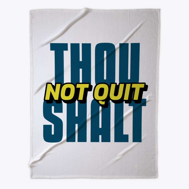 Thou Shalt Not Quit
