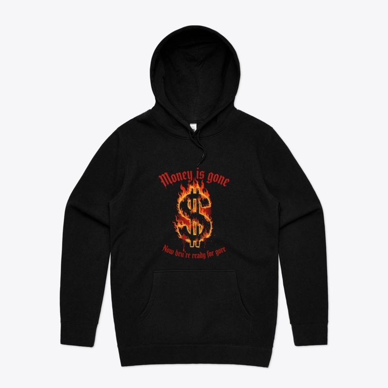 Money's Gone? Prepare for Gore & War