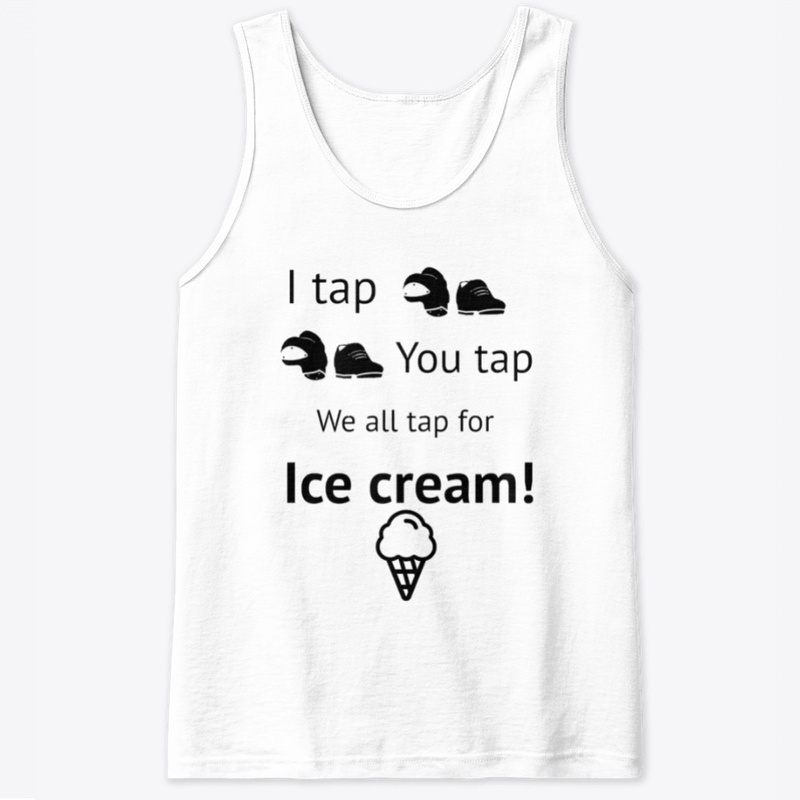 I tap You tap We all tap for ice cream!