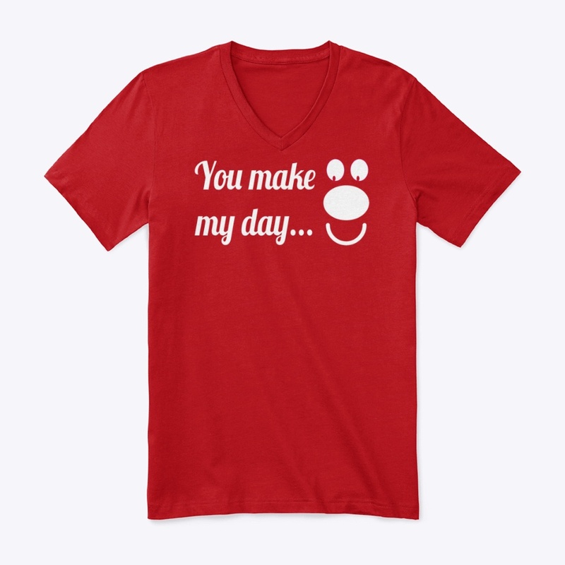 You make my day shirt