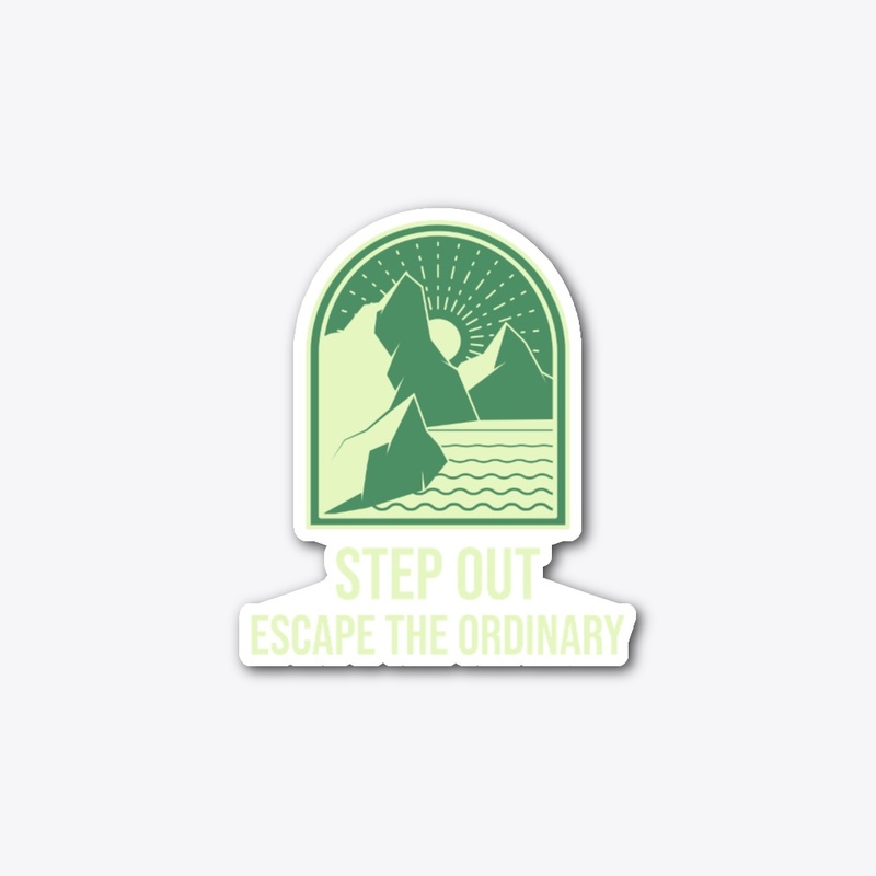 Step Out Escape The Ordinary
