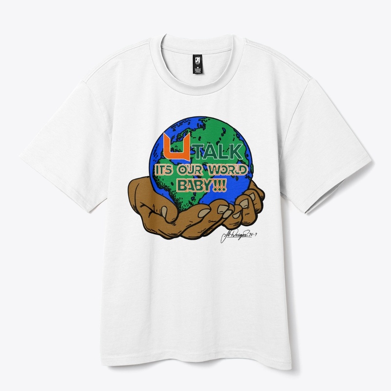 U TALK - It's Our World Baby!!!