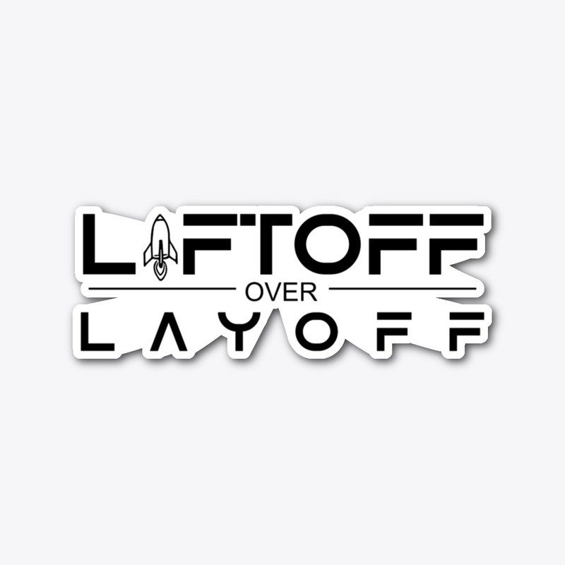 Liftoff over Layoff - Rocket
