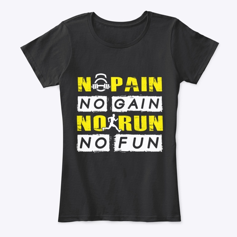 No Pain No Gain No Run No Fun