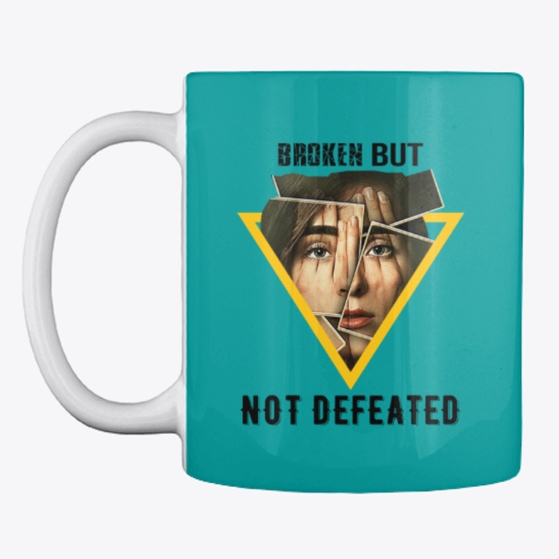 BROKEN BUT NOT DEFEATED